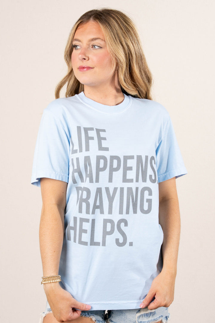 Life Happens Praying Helps Graphic Tee